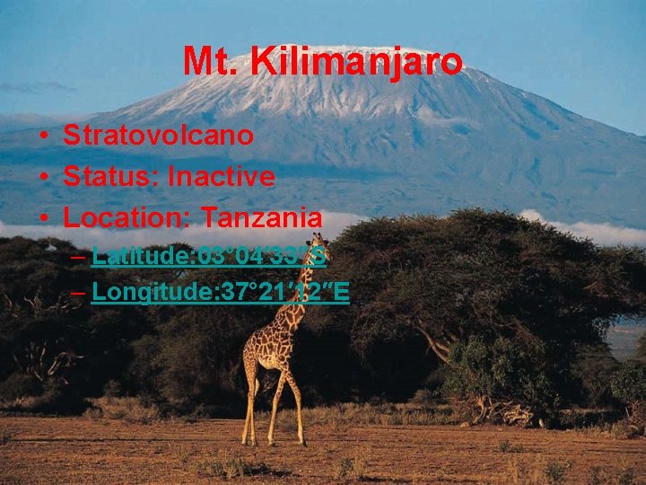 Mt. Kilimanjaro • Stratovolcano • Status: Inactive • Location: Tanzania – Latitude: 03° 04′