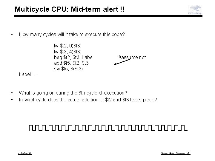 Multicycle CPU: Mid-term alert !! • How many cycles will it take to execute