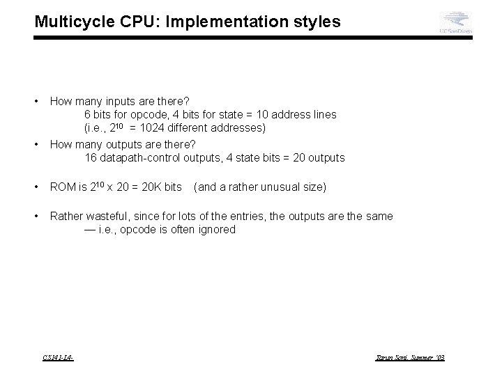 Multicycle CPU: Implementation styles • • How many inputs are there? 6 bits for