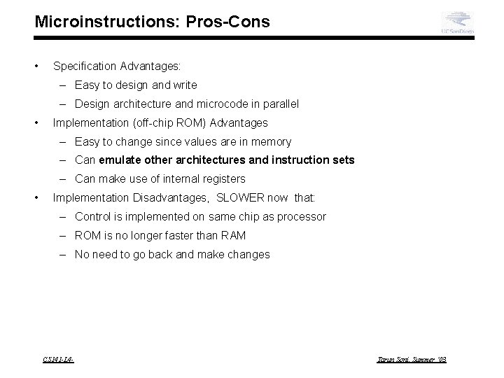 Microinstructions: Pros-Cons • Specification Advantages: – Easy to design and write – Design architecture