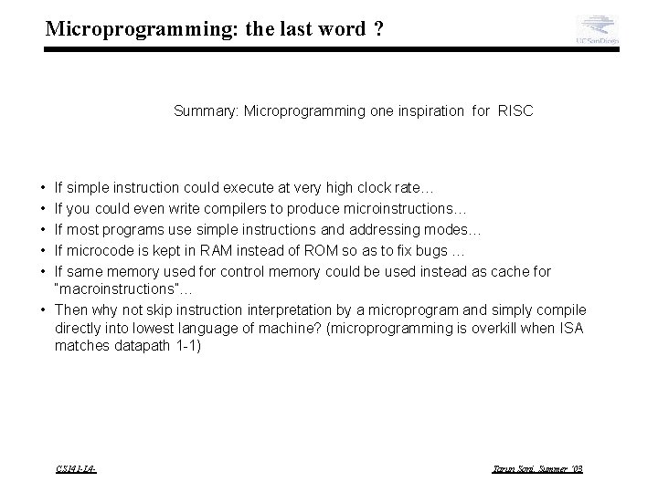 Microprogramming: the last word ? Summary: Microprogramming one inspiration for RISC • • •