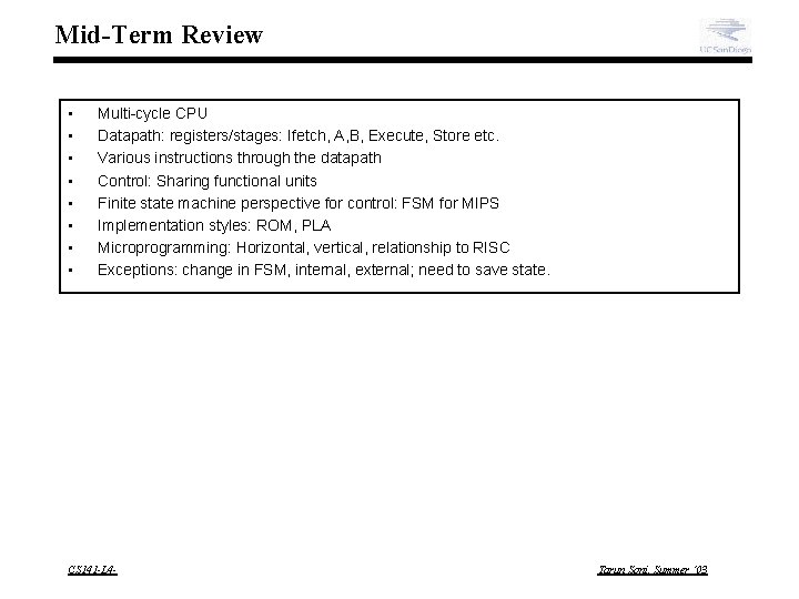 Mid-Term Review • • Multi-cycle CPU Datapath: registers/stages: Ifetch, A, B, Execute, Store etc.