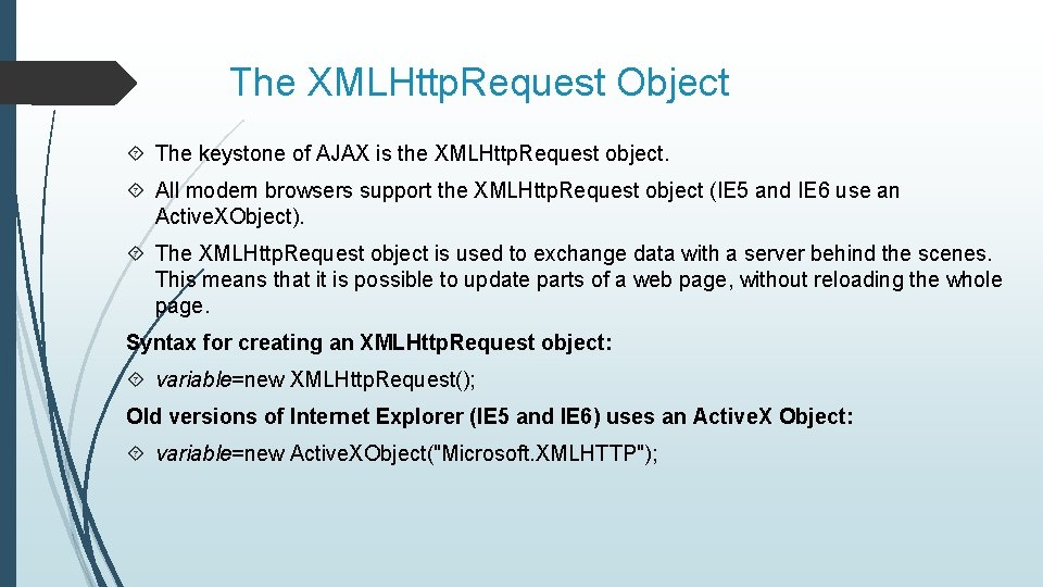 The XMLHttp. Request Object The keystone of AJAX is the XMLHttp. Request object. All