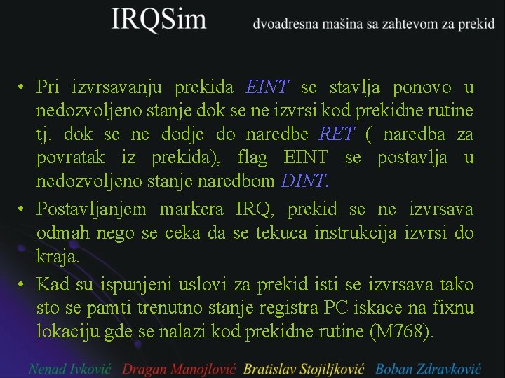  • Pri izvrsavanju prekida EINT se stavlja ponovo u nedozvoljeno stanje dok se