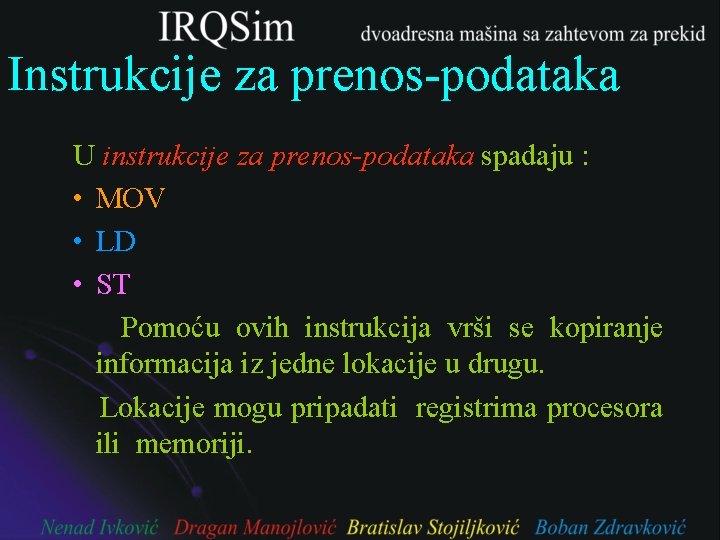 Instrukcije za prenos-podataka U instrukcije za prenos-podataka spadaju : • MOV • LD •