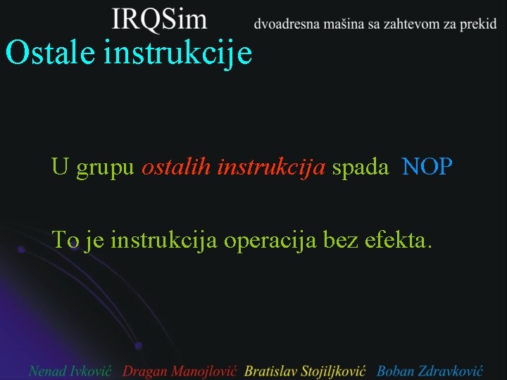 Ostale instrukcije U grupu ostalih instrukcija spada NOP To je instrukcija operacija bez efekta.