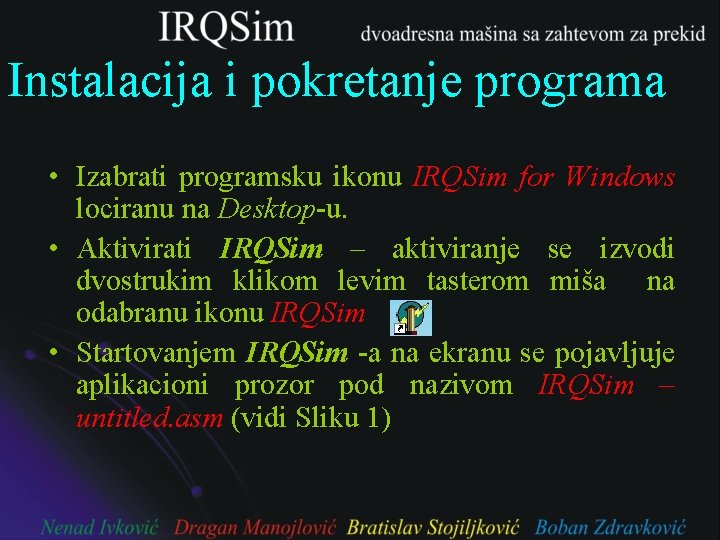 Instalacija i pokretanje programa • Izabrati programsku ikonu IRQSim for Windows lociranu na Desktop-u.