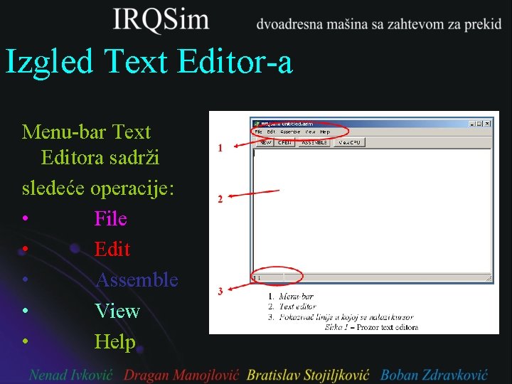 Izgled Text Editor-a Menu-bar Text Editora sadrži sledeće operacije: • File • Edit •