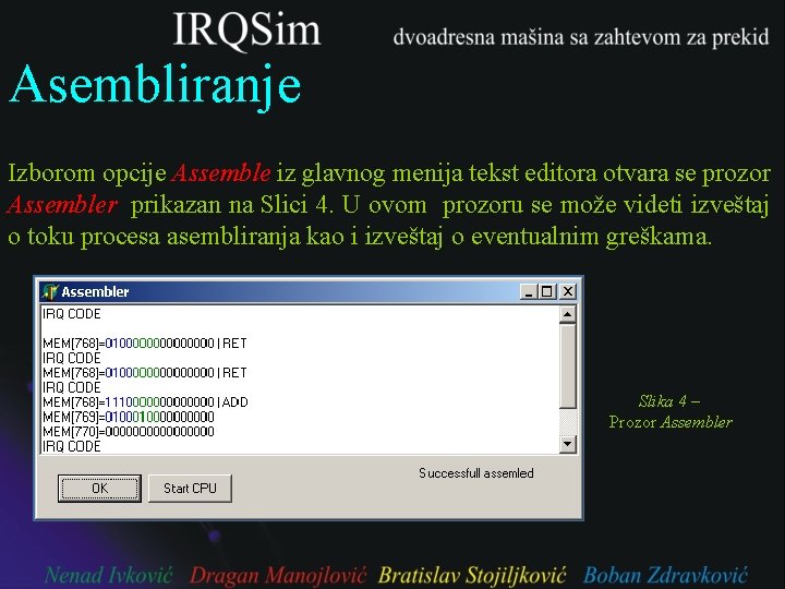 Asembliranje Izborom opcije Assemble iz glavnog menija tekst editora otvara se prozor Assembler prikazan