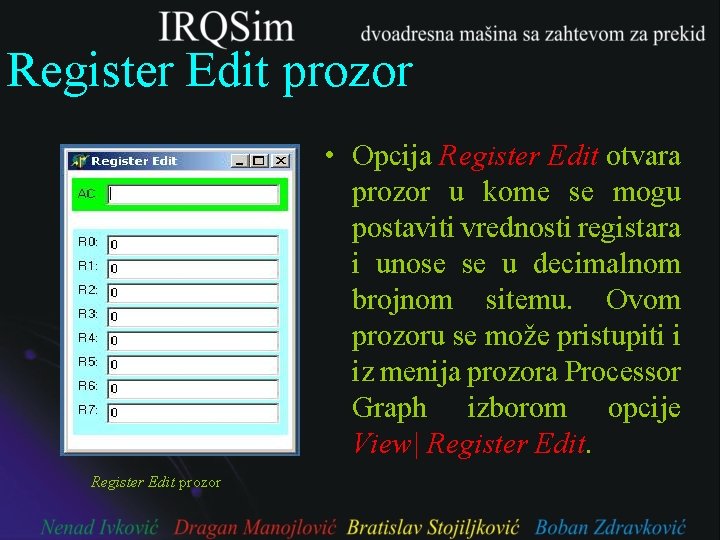 Register Edit prozor • Opcija Register Edit otvara prozor u kome se mogu postaviti