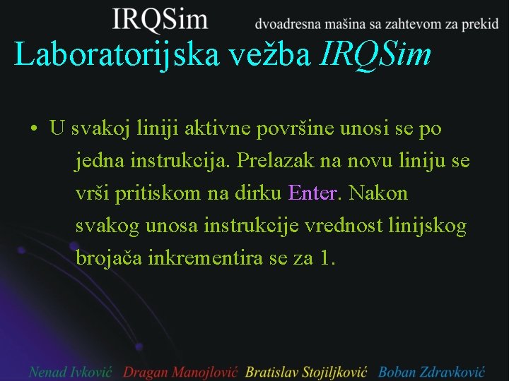 Laboratorijska vežba IRQSim • U svakoj liniji aktivne površine unosi se po jedna instrukcija.