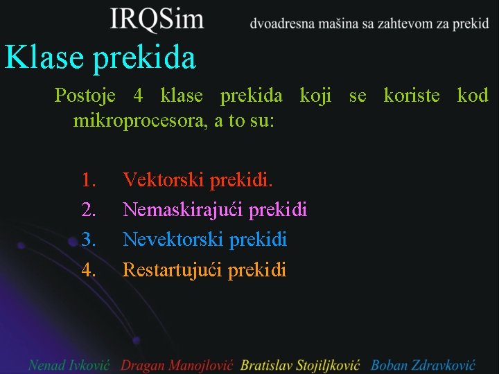 Klase prekida Postoje 4 klase prekida koji se koriste kod mikroprocesora, a to su: