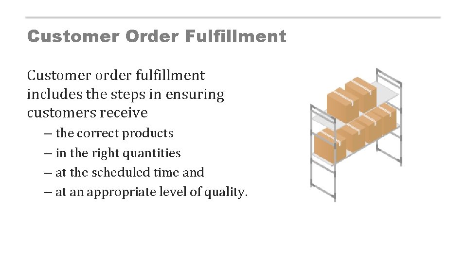 Customer Order Fulfillment Customer order fulfillment includes the steps in ensuring customers receive –