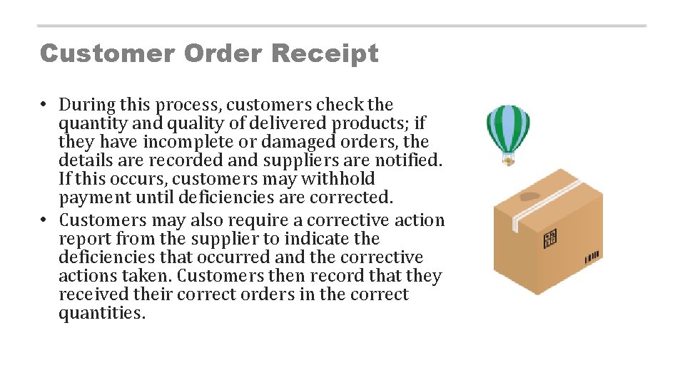 Customer Order Receipt • During this process, customers check the quantity and quality of