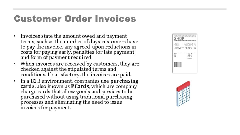 Customer Order Invoices • Invoices state the amount owed and payment terms, such as