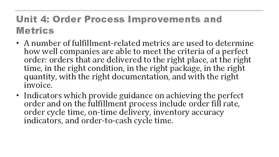 Unit 4: Order Process Improvements and Metrics • A number of fulfillment-related metrics are