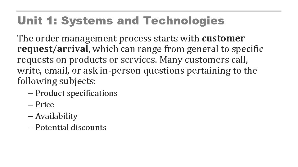 Unit 1: Systems and Technologies The order management process starts with customer request/arrival, which