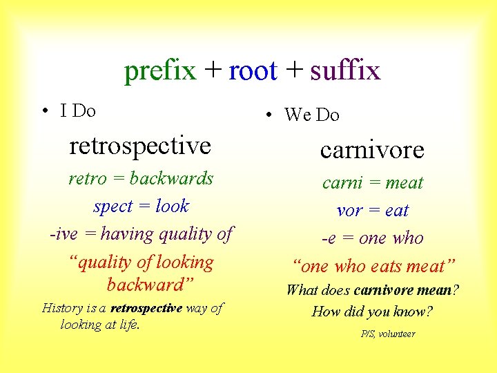 prefix + root + suffix • I Do • We Do retrospective carnivore retro