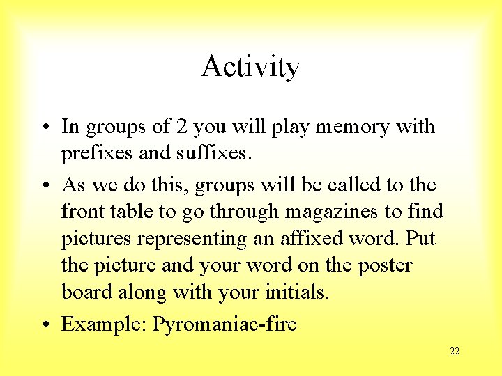 Activity • In groups of 2 you will play memory with prefixes and suffixes.