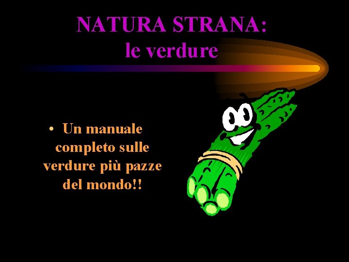 NATURA STRANA: le verdure • Un manuale completo sulle verdure più pazze del mondo!!