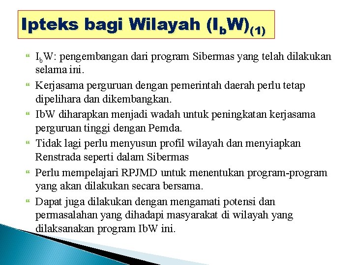 Ipteks bagi Wilayah (Ib. W)(1) Ib. W: pengembangan dari program Sibermas yang telah dilakukan