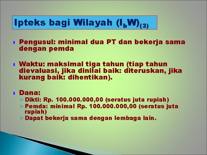 Ipteks bagi Wilayah (Ib. W)(3) Pengusul: minimal dua PT dan bekerja sama dengan pemda