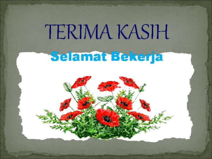 TERIMA KASIH Selamat Bekerja 