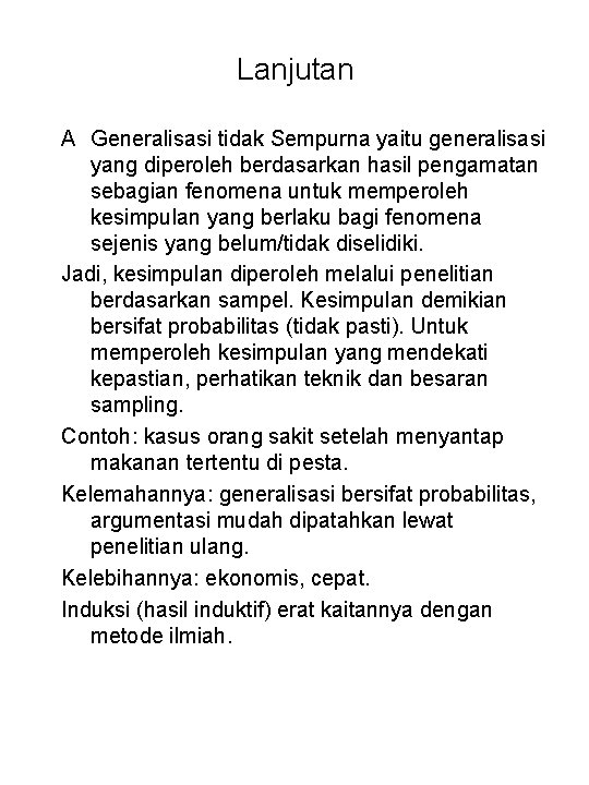 Lanjutan A Generalisasi tidak Sempurna yaitu generalisasi yang diperoleh berdasarkan hasil pengamatan sebagian fenomena