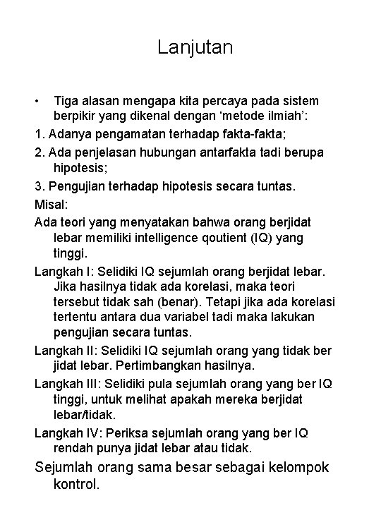 Lanjutan • Tiga alasan mengapa kita percaya pada sistem berpikir yang dikenal dengan ‘metode