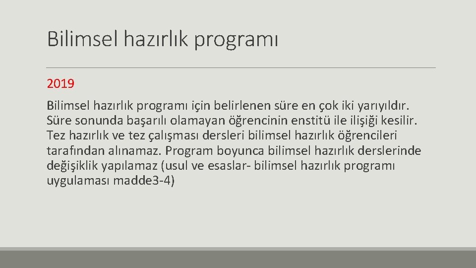 Bilimsel hazırlık programı 2019 Bilimsel hazırlık programı için belirlenen süre en çok iki yarıyıldır.