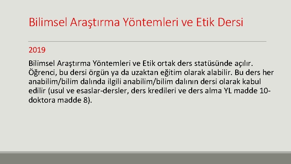 Bilimsel Araştırma Yöntemleri ve Etik Dersi 2019 Bilimsel Araştırma Yöntemleri ve Etik ortak ders