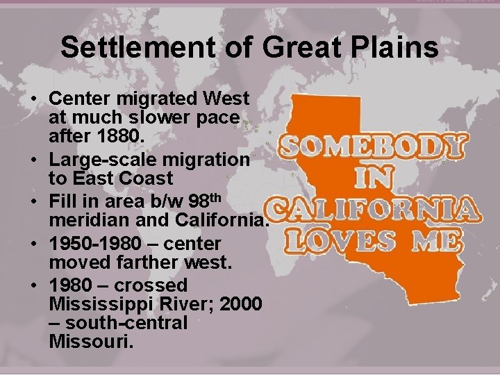 Settlement of Great Plains • Center migrated West at much slower pace after 1880.