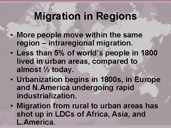 Migration in Regions • More people move within the same region – intraregional migration.