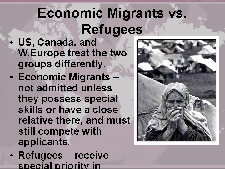 Economic Migrants vs. Refugees • US, Canada, and W. Europe treat the two groups