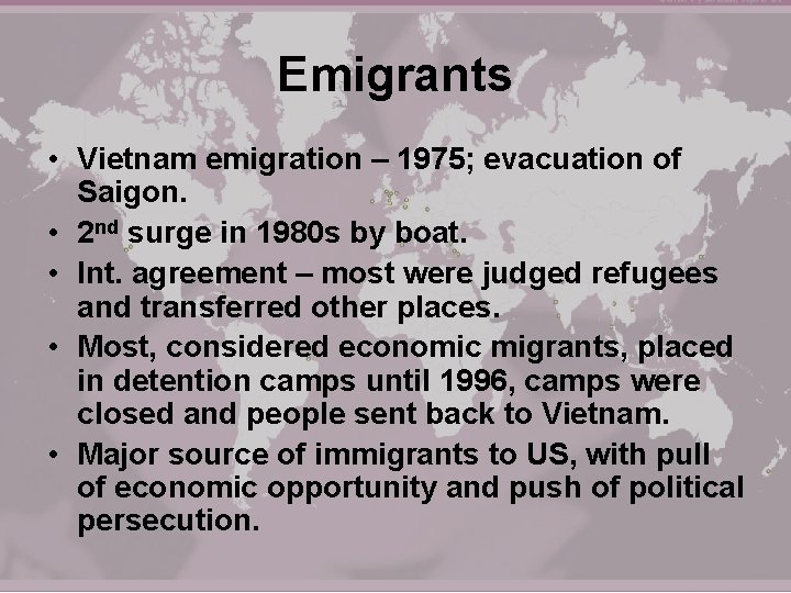 Emigrants • Vietnam emigration – 1975; evacuation of Saigon. • 2 nd surge in