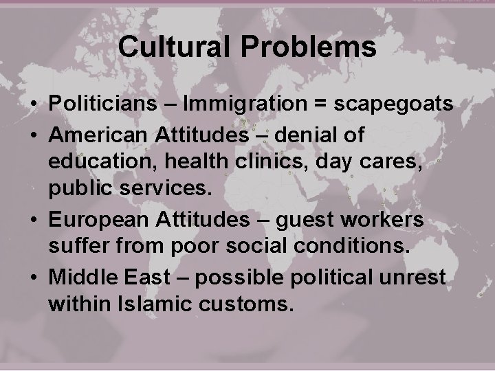 Cultural Problems • Politicians – Immigration = scapegoats • American Attitudes – denial of