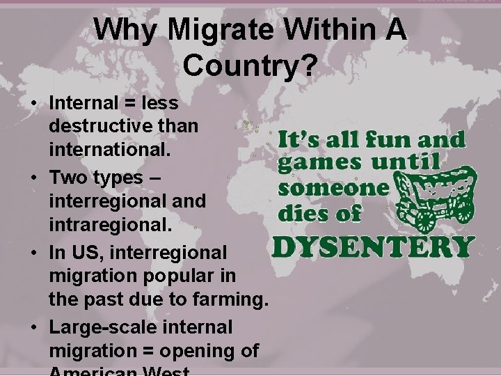 Why Migrate Within A Country? • Internal = less destructive than international. • Two