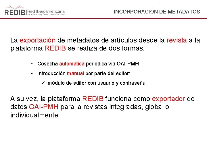 INCORPORACIÓN DE METADATOS La exportación de metadatos de artículos desde la revista a la