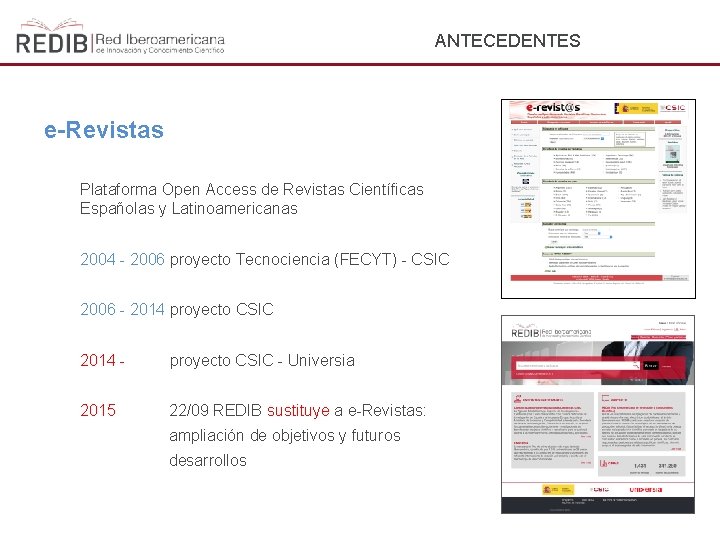 ANTECEDENTES e-Revistas Plataforma Open Access de Revistas Científicas Españolas y Latinoamericanas 2004 - 2006