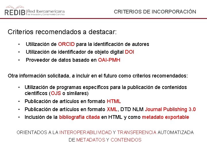 CRITERIOS DE INCORPORACIÓN Criterios recomendados a destacar: • • • Utilización de ORCID para