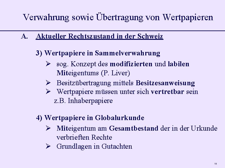 Verwahrung sowie Übertragung von Wertpapieren A. Aktueller Rechtszustand in der Schweiz 3) Wertpapiere in