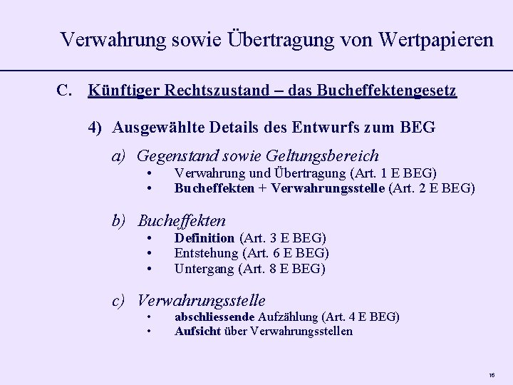 Verwahrung sowie Übertragung von Wertpapieren C. Künftiger Rechtszustand – das Bucheffektengesetz 4) Ausgewählte Details