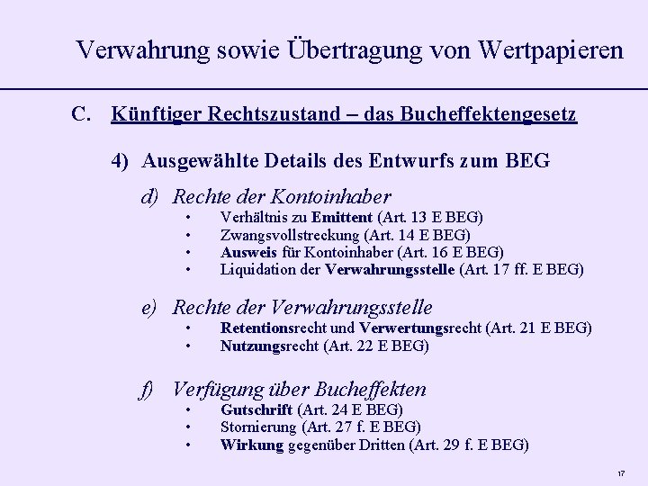 Verwahrung sowie Übertragung von Wertpapieren C. Künftiger Rechtszustand – das Bucheffektengesetz 4) Ausgewählte Details