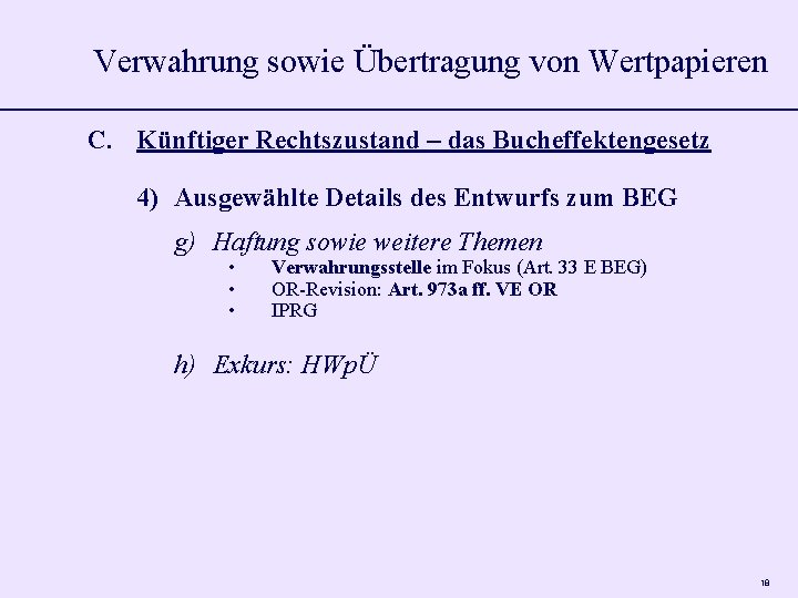 Verwahrung sowie Übertragung von Wertpapieren C. Künftiger Rechtszustand – das Bucheffektengesetz 4) Ausgewählte Details