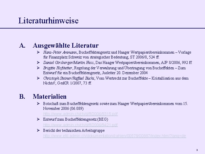 Literaturhinweise A. Ausgewählte Literatur Hans-Peter Ammann, Bucheffektengesetz und Haager Wertpapierübereinkommen – Vorlage für Finanzplatz