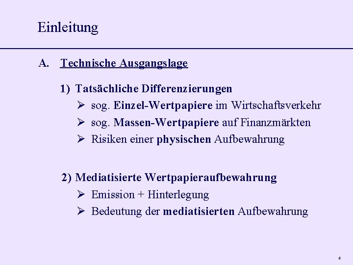 Einleitung A. Technische Ausgangslage 1) Tatsächliche Differenzierungen sog. Einzel-Wertpapiere im Wirtschaftsverkehr sog. Massen-Wertpapiere auf