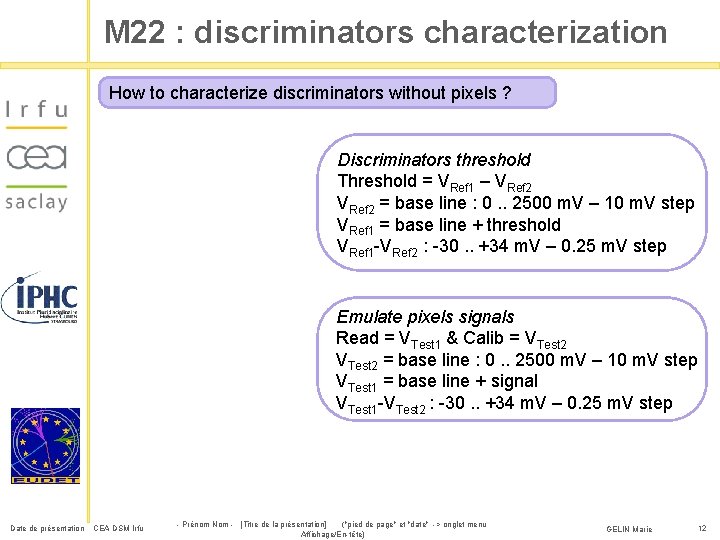 M 22 : discriminators characterization How to characterize discriminators without pixels ? Discriminators threshold