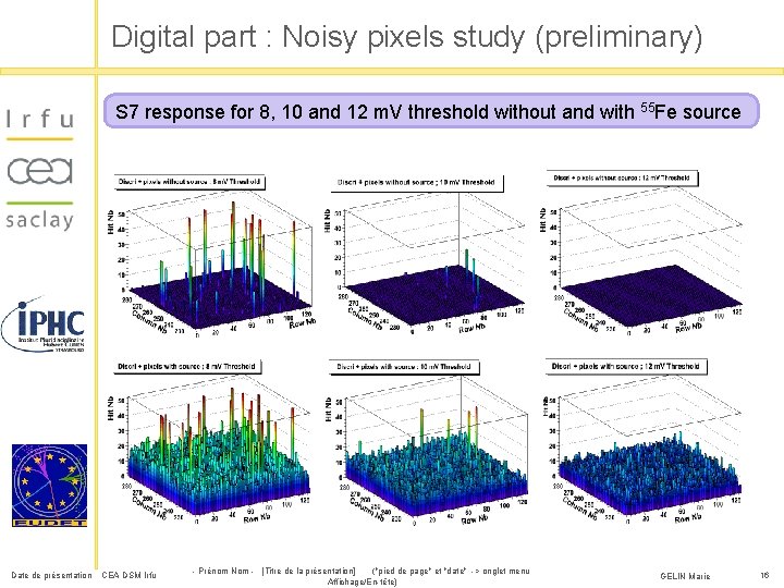 Digital part : Noisy pixels study (preliminary) S 7 response for 8, 10 and