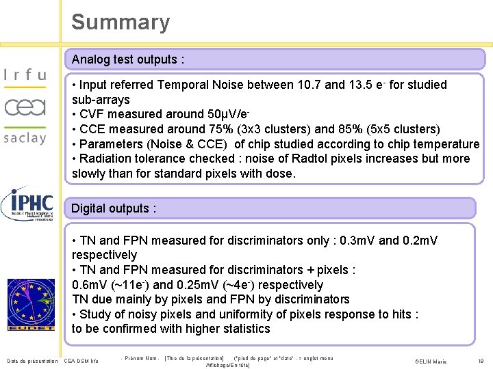 Summary Analog test outputs : • Input referred Temporal Noise between 10. 7 and