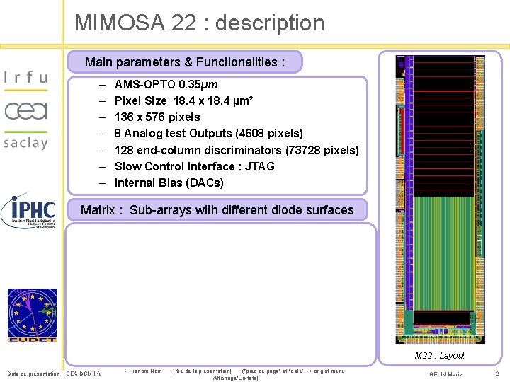 MIMOSA 22 : description Main parameters & Functionalities : – – – – AMS-OPTO